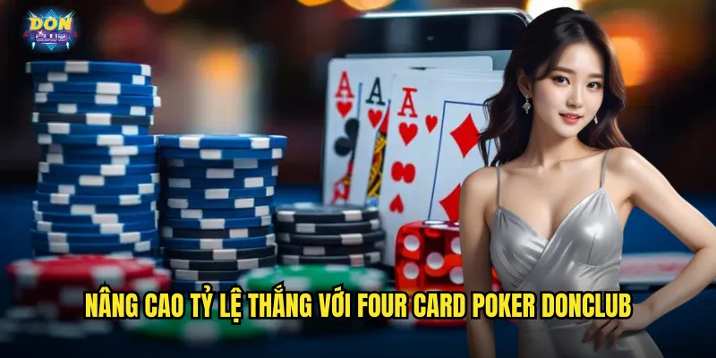 Four Card Poker Donclub - Bốn Lá Định Mệnh Của Triệu Phú 3 Nâng cao tỷ lệ thắng với Four Card Poker donclub