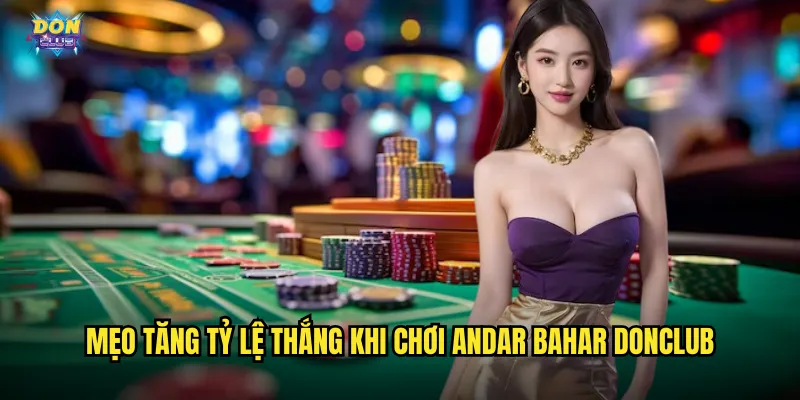 Andar Bahar Donclub - Trò Chơi Dân Gian Ấn Độ Siêu Đơn Giản 3 Mẹo tăng tỷ lệ thắng khi chơi Andar Bahar donclub