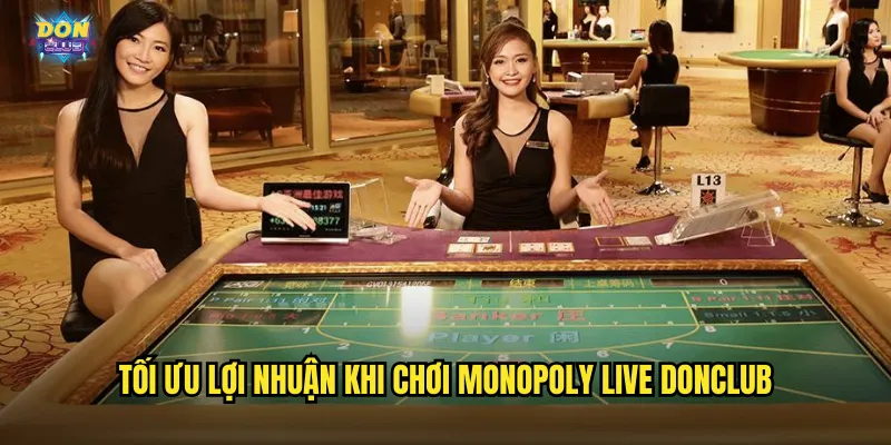 Monopoly Live Donclub - Cờ Tỷ Phú Phiên Bản Trực Tiếp Cực Chất 3 Tối ưu lợi nhuận khi chơi Monopoly Live donclub