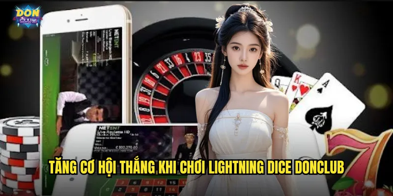Lightning Dice Donclub - Xúc Xắc Tia Chớp Nhân Thưởng Khổng Lồ 3 Tăng cơ hội thắng khi chơi Lightning Dice donclub