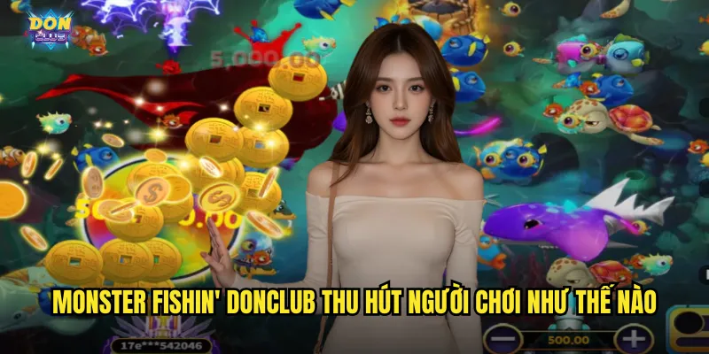 Monster Fishin' Donclub - Đại Chiến Quái Vật Biển Cả Kịch Tính 2 Monster Fishin' donclub thu hút người chơi như thế nào