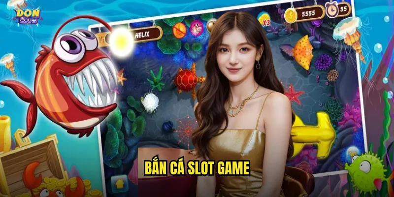 Bắn Cá Slot Game Donclub - Kết Hợp Hoàn Hảo Giữa Săn Cá Và Quay Slot 1 bắn cá slot game