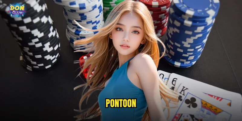 Pontoon Donclub - Nghệ Thuật Đánh Bài Châu Âu Đỉnh Cao 1 Pontoon